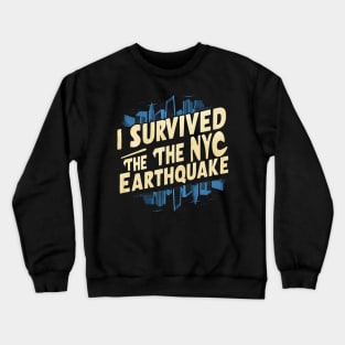 I Survived The Nyc Earthquake Crewneck Sweatshirt